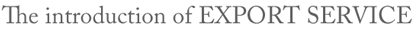 The introduction of EXPORT SERVICE