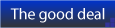 The good deal