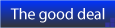 The good deal